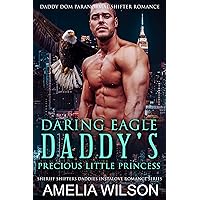Daring Eagle Daddy's Precious Little Princess: Daddy Dom Paranormal Shifter Romance (Sheriff Shifters Daddies Instalove Romance Series Book 3) Daring Eagle Daddy's Precious Little Princess: Daddy Dom Paranormal Shifter Romance (Sheriff Shifters Daddies Instalove Romance Series Book 3) Kindle Audible Audiobook Paperback