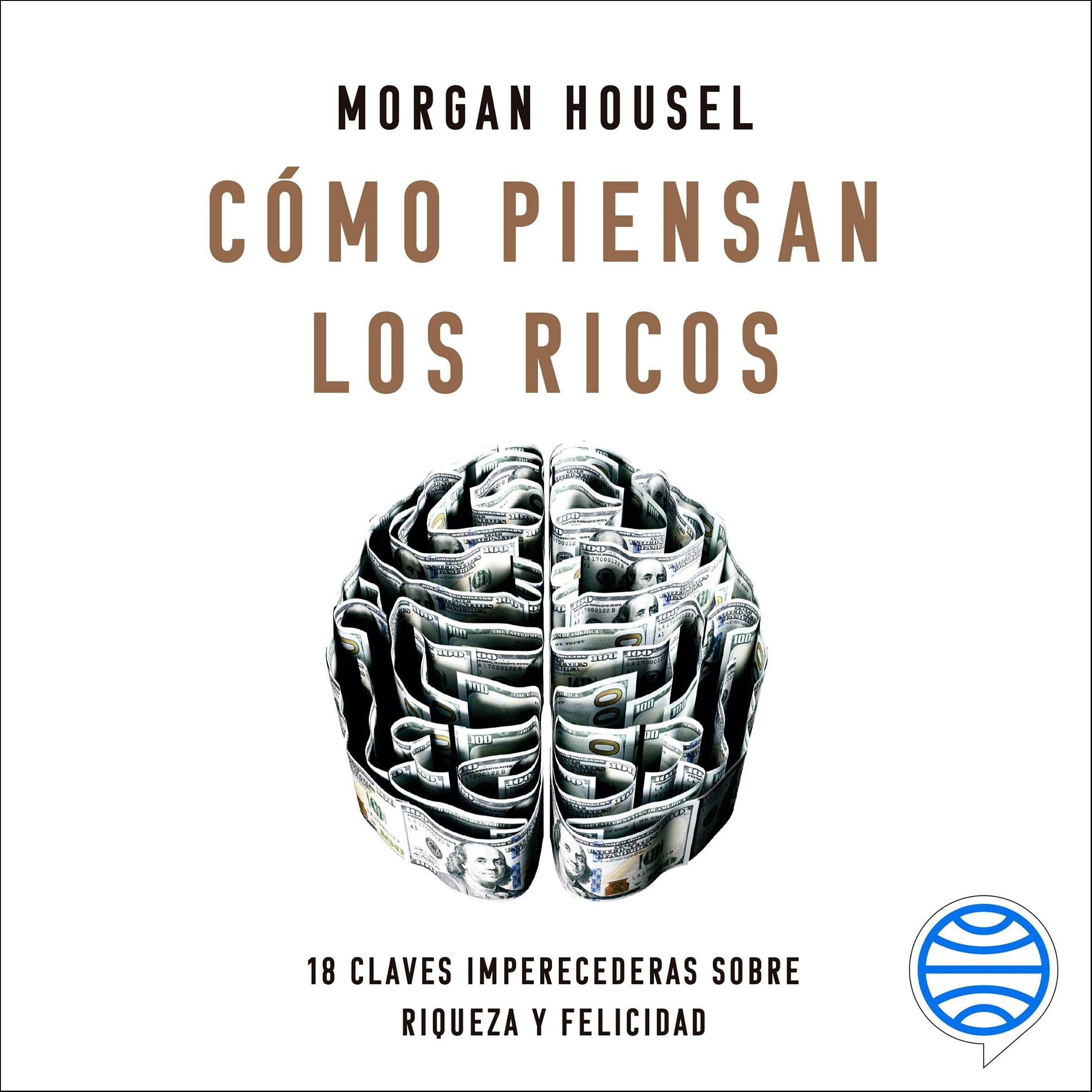 Cómo piensan los ricos: 18 claves imperecederas sobre riqueza y felicidad