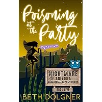 Poisoning at the Party (Nightmare, Arizona Paranormal Cozy Mysteries Book 5) Poisoning at the Party (Nightmare, Arizona Paranormal Cozy Mysteries Book 5) Kindle Paperback