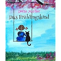 Das Frühlingskind: Geschichten vom Glück (German Edition) Das Frühlingskind: Geschichten vom Glück (German Edition) Kindle