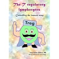 The T regulatory lymphocytes: Controlling the immune army (Funny Immunology to Save Lives Book 7) The T regulatory lymphocytes: Controlling the immune army (Funny Immunology to Save Lives Book 7) Kindle
