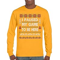 I Paused My Game to Be Here Funny Gamer Christmas Long Sleeve T-Shirt Ugly Sweater Theme Xmas Party Gaming Nerd Geek