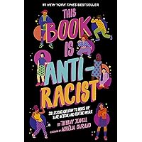 This Book Is Anti-Racist: 20 Lessons on How to Wake Up, Take Action, and Do The Work (Volume 1) (Empower the Future, 1) This Book Is Anti-Racist: 20 Lessons on How to Wake Up, Take Action, and Do The Work (Volume 1) (Empower the Future, 1) Paperback Kindle Spiral-bound Library Binding Audio CD