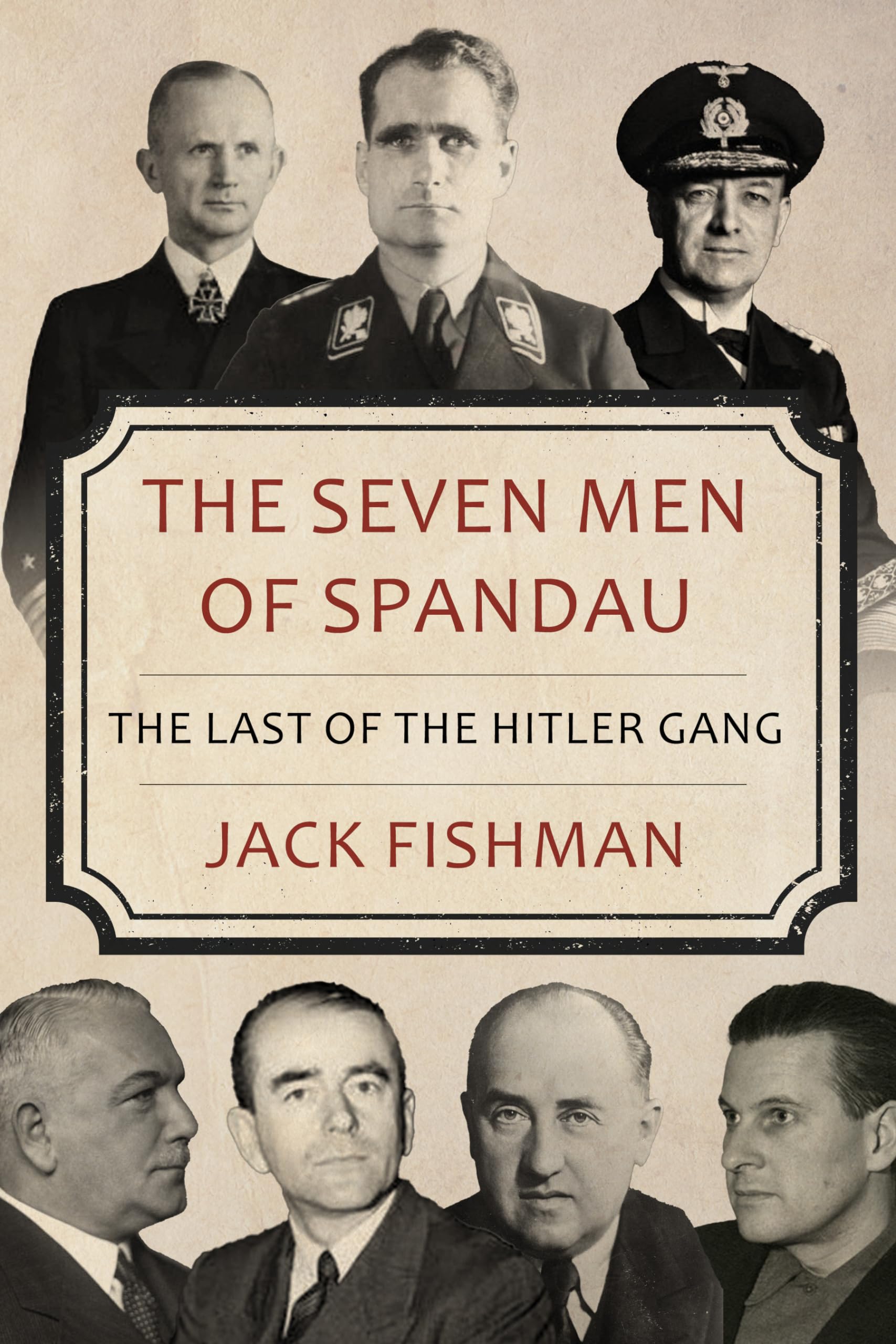 The Seven Men of Spandau: The Last of the Hitler Gang (Hitler's Henchmen)