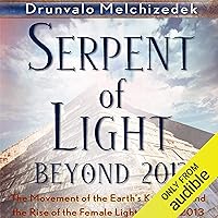 Serpent of Light: Beyond 2012 Serpent of Light: Beyond 2012 Audible Audiobook Paperback Kindle