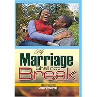 My Marriage shall not break: A Prayer For a Broken Marriage (Christian Marriage Books)