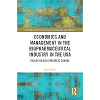 Economics and Management in the Biopharmaceutical Industry in the USA: Evolution and Strategic Change (Routledge Studies in the Economics of Business and Industry) Economics and Management in the Biopharmaceutical Industry in the USA: Evolution and Strategic Change (Routledge Studies in the Economics of Business and Industry) Kindle Hardcover Paperback