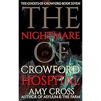 The Nightmare of Crowford Hospital (The Ghosts of Crowford Book 7) The Nightmare of Crowford Hospital (The Ghosts of Crowford Book 7) Kindle Paperback