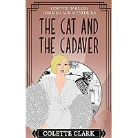 The Cat and the Cadaver: A 1930s Historical Mystery (Lisette Darling Golden Age Mysteries Book 4) The Cat and the Cadaver: A 1930s Historical Mystery (Lisette Darling Golden Age Mysteries Book 4) Kindle Paperback