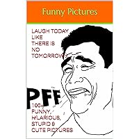 Laugh today like there is no tomorrow :) 100+ funny, hilarious, stupid & cute pictures