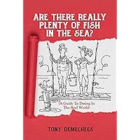 Are There Really Plenty Of Fish In The Sea? : A Guide To Dating In The Reel World