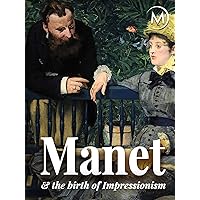 Manet and the Birth of Impressionism