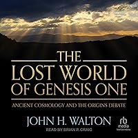 The Lost World of Genesis One: Ancient Cosmology and the Origins Debate The Lost World of Genesis One: Ancient Cosmology and the Origins Debate Paperback Audible Audiobook Kindle Audio CD