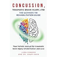 CONCUSSION, TRAUMATIC BRAIN INJURY, MILD TBI ULTIMATE REHABILITATION GUIDE: Your holistic manual for understanding head brain injury rehab and care | Book ... Rehabilitation Home Care and Aging Health) CONCUSSION, TRAUMATIC BRAIN INJURY, MILD TBI ULTIMATE REHABILITATION GUIDE: Your holistic manual for understanding head brain injury rehab and care | Book ... Rehabilitation Home Care and Aging Health) Kindle Paperback