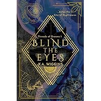 Blind the Eyes: Enter the City of Nightmares (Threads of Dreams Book 1) Blind the Eyes: Enter the City of Nightmares (Threads of Dreams Book 1) Kindle Paperback Hardcover