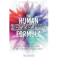 The Human Reinvention Formula: Escape Burnout, Create Sustainable Wealth & Join The New Breed of Superheroes The Human Reinvention Formula: Escape Burnout, Create Sustainable Wealth & Join The New Breed of Superheroes Kindle Paperback