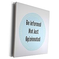 3dRose Image Of Be Informed Not Opinionated - Museum Grade Canvas Wrap (cw_314174_1)