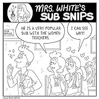 Mrs. White's SUB SNIPS: Substitute Teaching Cartoons From Real Life