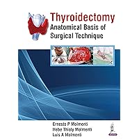 Thyroidectomy: Anatomical Basis of Surgical Technique Thyroidectomy: Anatomical Basis of Surgical Technique Kindle Hardcover