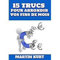 15 trucs pour arrondir vos fins de mois (French Edition) 15 trucs pour arrondir vos fins de mois (French Edition) Kindle Mass Market Paperback