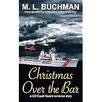 Christmas Over the Bar: a military romance story (US Coast Guard Book 3) Christmas Over the Bar: a military romance story (US Coast Guard Book 3) Kindle
