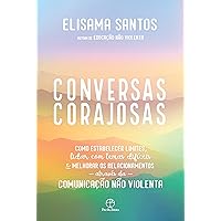Conversas corajosas: Como estabelecer limites, lidar com temas difíceis e melhorar os relacionamentos através da comunicação não violenta (Portuguese Edition)