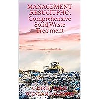 MANAGEMENT .RESUCITPHO. Comprehensive Solid Waste Treatment.: Integral treatment of urban solid waste. Integral Plant for the industrial process of the domestic, comercial and industrial solid waste MANAGEMENT .RESUCITPHO. Comprehensive Solid Waste Treatment.: Integral treatment of urban solid waste. Integral Plant for the industrial process of the domestic, comercial and industrial solid waste Kindle Paperback