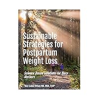 Sustainable Strategies for Postpartum Weight Loss: Science Based Solutions for Busy Mothers