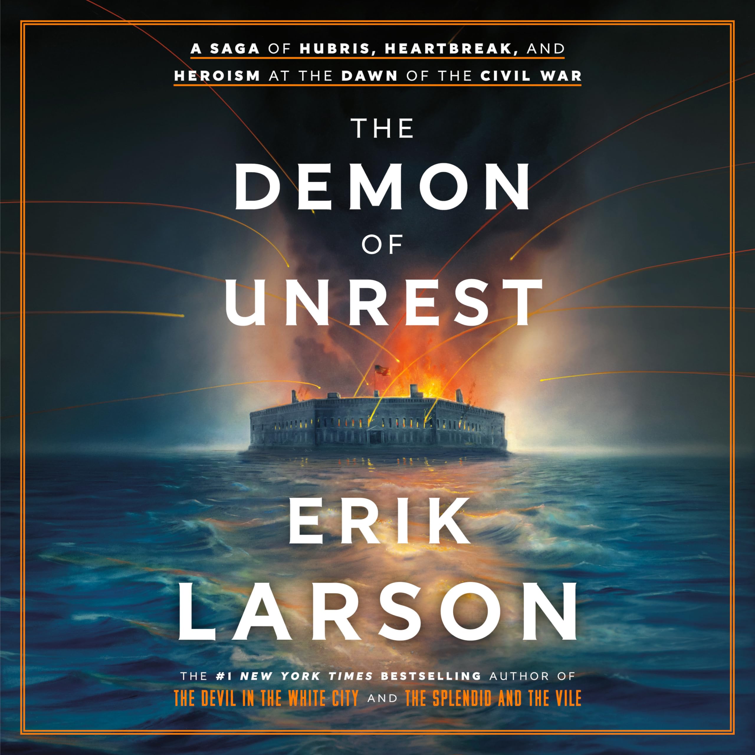 The Demon of Unrest: A Saga of Hubris, Heartbreak, and Heroism at the Dawn of the Civil War