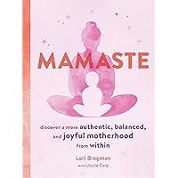 Mamaste: Discover a More Authentic, Balanced, and Joyful Motherhood from Within (New Mother Books, Pregnancy Fitness Books, Wellness Books) Mamaste: Discover a More Authentic, Balanced, and Joyful Motherhood from Within (New Mother Books, Pregnancy Fitness Books, Wellness Books) Paperback Kindle Audible Audiobook Audio CD
