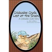 Chickadee Chalk, Lost at the shops: A Chickadee Chalk Story (Chickadee Chalk Series Book 1)