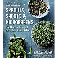 Sprouts, Shoots & Microgreens: Tiny Plants to Grow and Eat in Your Home Kitchen Sprouts, Shoots & Microgreens: Tiny Plants to Grow and Eat in Your Home Kitchen Paperback Kindle Hardcover