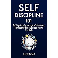 Self-Discipline 101: Get Things Done By Learning How To Use Habits, Routines and Mental Toughness to Achieve Your Goals (Master Productivity Series Book 1) Self-Discipline 101: Get Things Done By Learning How To Use Habits, Routines and Mental Toughness to Achieve Your Goals (Master Productivity Series Book 1) Kindle Hardcover Paperback