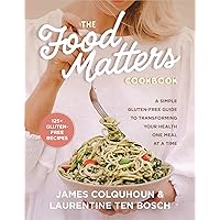 The Food Matters Cookbook: A Simple Gluten-Free Guide to Transforming Your Health One Meal at a Time The Food Matters Cookbook: A Simple Gluten-Free Guide to Transforming Your Health One Meal at a Time Paperback Kindle Hardcover