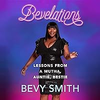 Bevelations: Lessons from a Mutha, Auntie, Bestie Bevelations: Lessons from a Mutha, Auntie, Bestie Audible Audiobook Hardcover Kindle Paperback