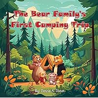 Bear Family's First Camping Trip (Respect and Protect: Learning to Love the Great Outdoors!)