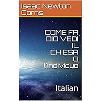 COME FA DIO VEDI IL CHIESA O l'individuo: Italian (Italian Edition) COME FA DIO VEDI IL CHIESA O l'individuo: Italian (Italian Edition) Kindle