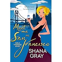 Meet Me In San Francisco (Girls Weekend Away Book 2) Meet Me In San Francisco (Girls Weekend Away Book 2) Kindle Audible Audiobook Paperback