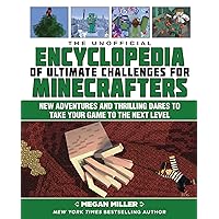 The Unofficial Encyclopedia of Ultimate Challenges for Minecrafters: New Adventures and Thrilling Dares to Take Your Game to the Next Level (Encyclopedia for Minecrafters) The Unofficial Encyclopedia of Ultimate Challenges for Minecrafters: New Adventures and Thrilling Dares to Take Your Game to the Next Level (Encyclopedia for Minecrafters) Hardcover Kindle
