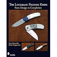 The Lockback Folding Knife: From Design to Completion The Lockback Folding Knife: From Design to Completion Spiral-bound Paperback