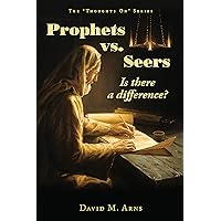 Prophets vs. Seers: Is There a Difference? (Thoughts On) Prophets vs. Seers: Is There a Difference? (Thoughts On) Kindle Paperback