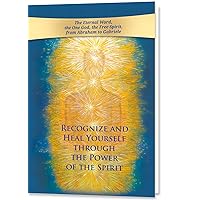 Recognize and Heal Yourself Through the Power of the Spirit Recognize and Heal Yourself Through the Power of the Spirit Hardcover Kindle Paperback