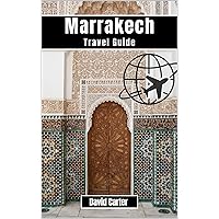 Marrakech Travel Guide: Impressive Experience Through The Heart Of Morocco