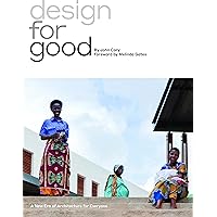 Design for Good: A New Era of Architecture for Everyone Design for Good: A New Era of Architecture for Everyone Kindle Paperback Hardcover