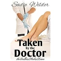Taken by the Doctor: An Unethical Medical Exam Taken by the Doctor: An Unethical Medical Exam Kindle