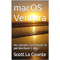 macOS Ventura: Per Iniziare Con macOS 13 per MacBook E iMac (Italian Edition) macOS Ventura: Per Iniziare Con macOS 13 per MacBook E iMac (Italian Edition) Kindle Paperback