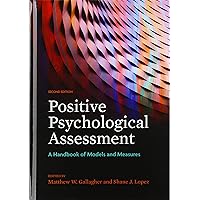 Positive Psychological Assessment: A Handbook of Models and Measures Positive Psychological Assessment: A Handbook of Models and Measures Hardcover Kindle