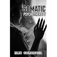 SOMATIC PSYCHOTHERAPY : What Your Doctor Is Yet To Tell You about Trauma & The link to Mental Health SOMATIC PSYCHOTHERAPY : What Your Doctor Is Yet To Tell You about Trauma & The link to Mental Health Kindle Paperback