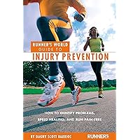 Runner's World Guide to Injury Prevention: How to Identify Problems, Speed Healing, and Run Pain-Free Runner's World Guide to Injury Prevention: How to Identify Problems, Speed Healing, and Run Pain-Free Paperback Kindle Mass Market Paperback