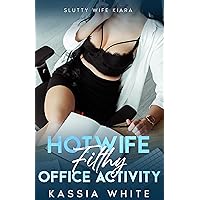 Hotwife Filthy Office Activity: Wife Shared By The Team (Slutty Wife Kiara)